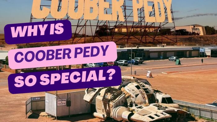 Why is Coober Pedy so special?