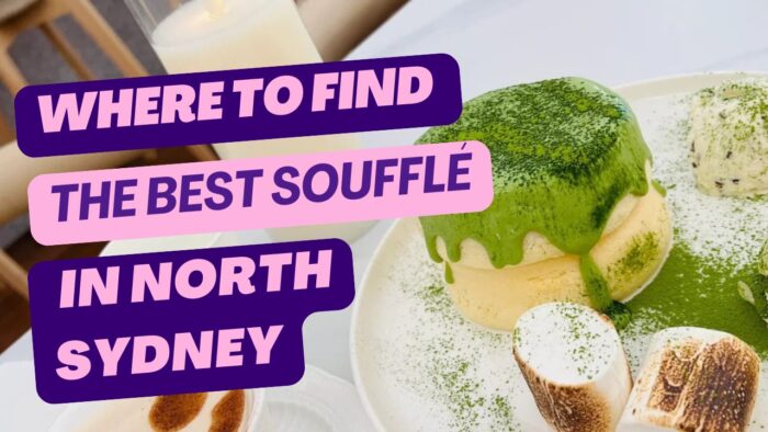 Where to find the best soufflé in North Sydney