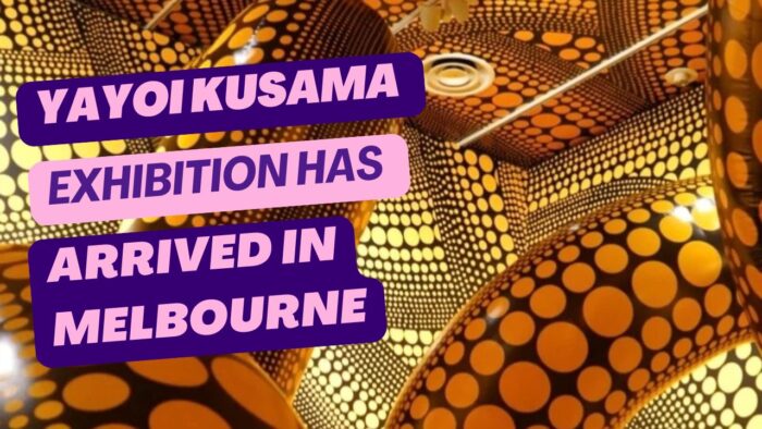 The Yayoi Kusama Exhibition has finally arrived in Melbourne